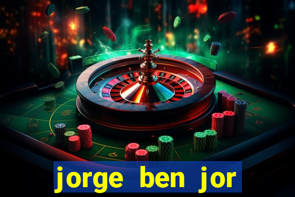 jorge ben jor fortuna estimada