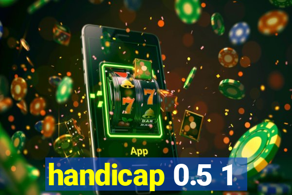 handicap 0.5 1