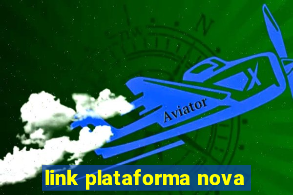 link plataforma nova