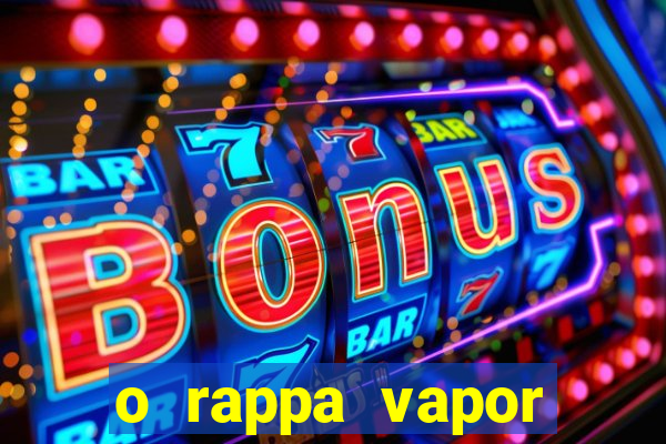 o rappa vapor barato letra