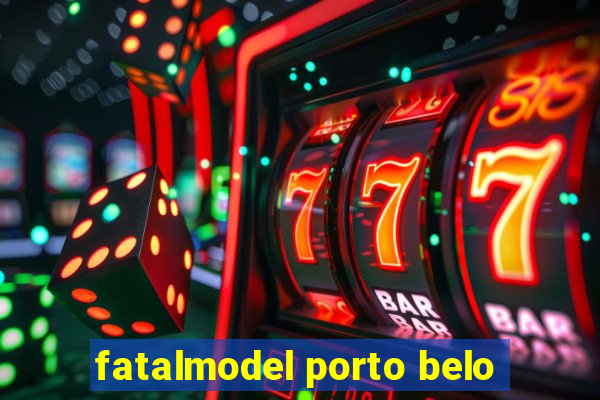 fatalmodel porto belo