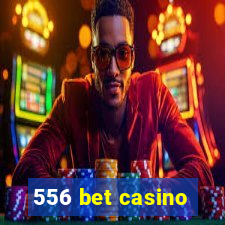 556 bet casino