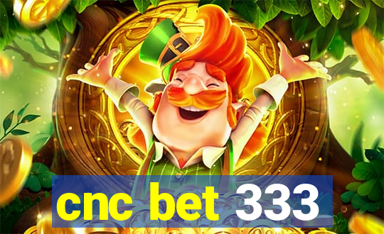 cnc bet 333