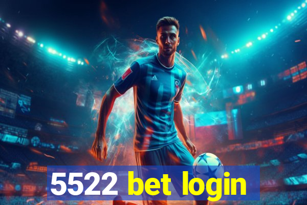 5522 bet login