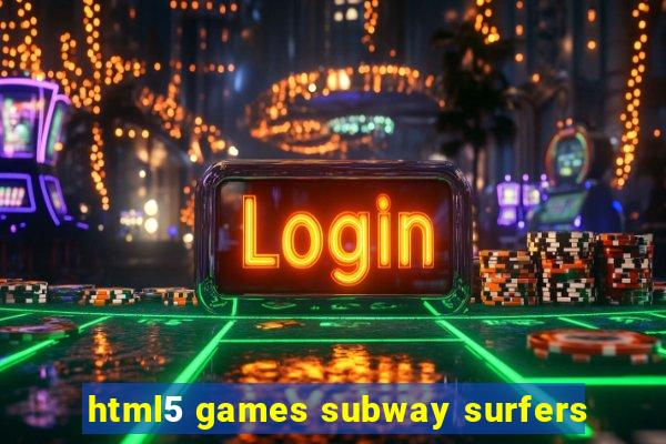 html5 games subway surfers