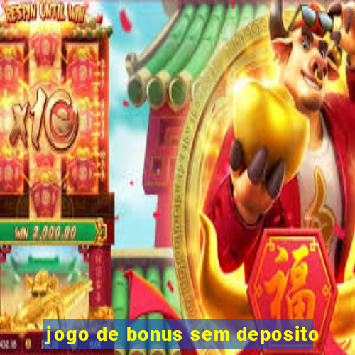 jogo de bonus sem deposito