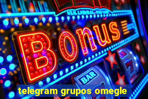 telegram grupos omegle