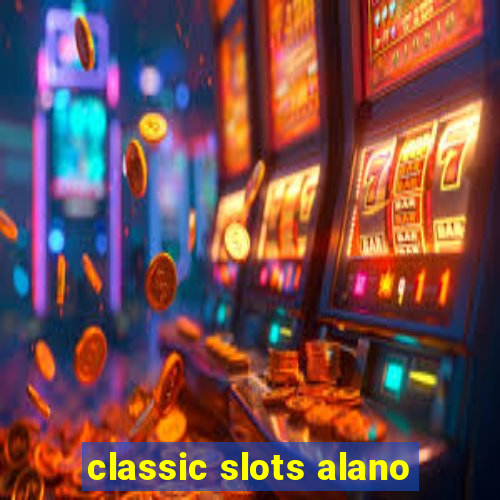 classic slots alano