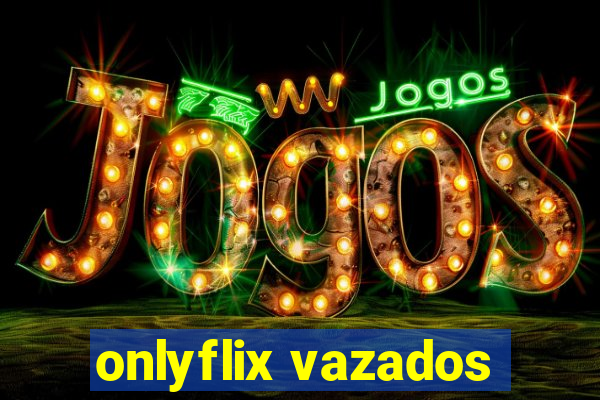 onlyflix vazados