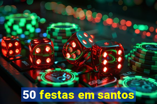 50 festas em santos