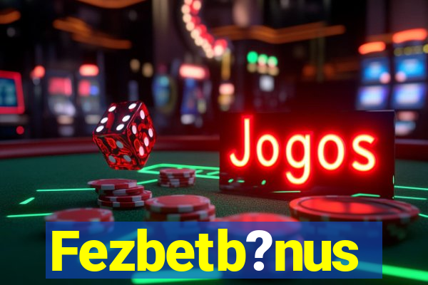 Fezbetb?nus