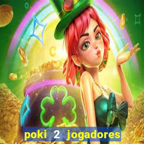 poki 2 jogadores fogo e água