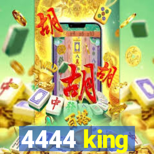 4444 king