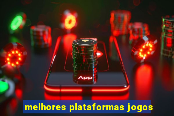 melhores plataformas jogos