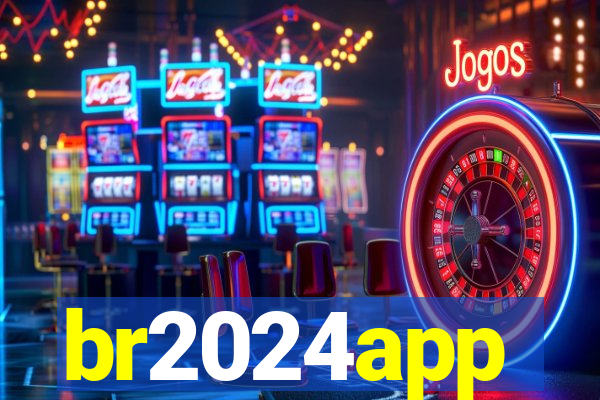 br2024app