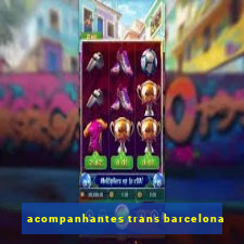 acompanhantes trans barcelona