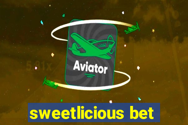 sweetlicious bet