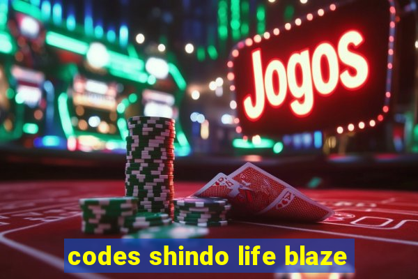 codes shindo life blaze