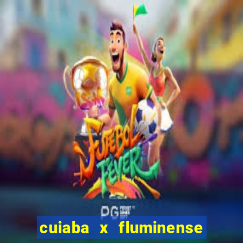 cuiaba x fluminense ao vivo