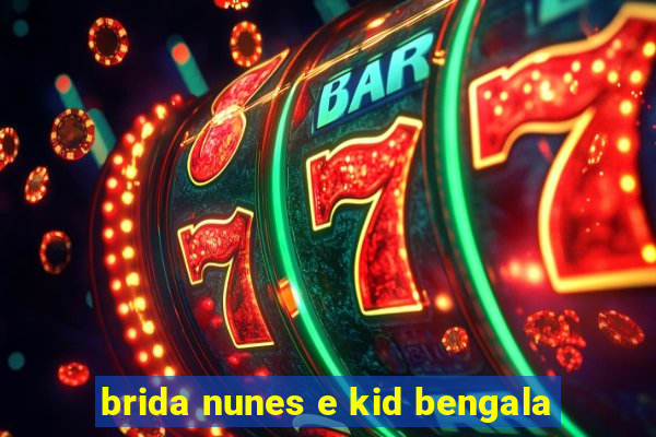 brida nunes e kid bengala