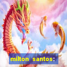 milton santos: biografia resumo