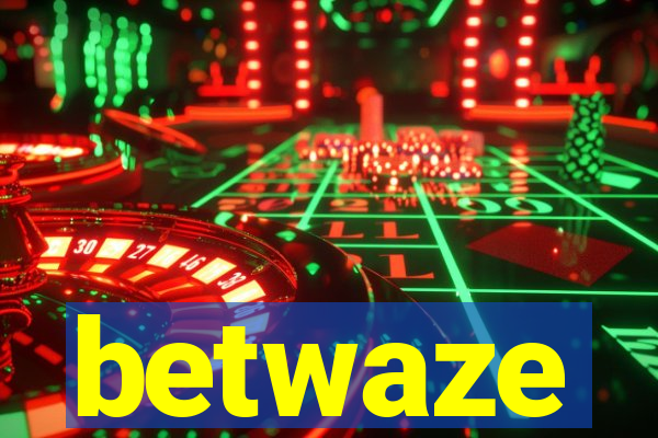 betwaze