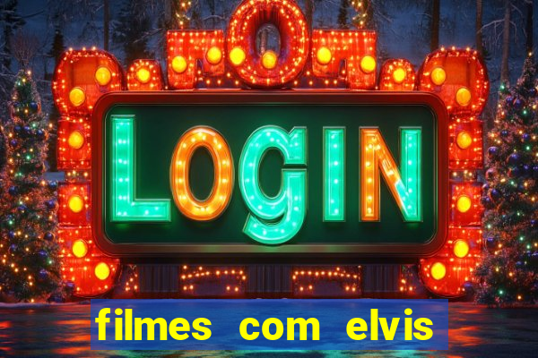 filmes com elvis presley dublado