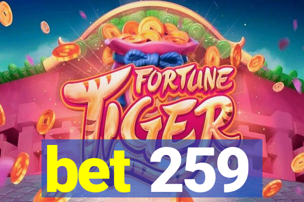 bet 259