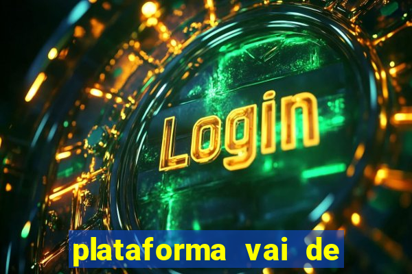 plataforma vai de bet gusttavo lima