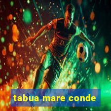 tabua mare conde