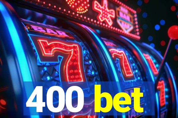 400 bet