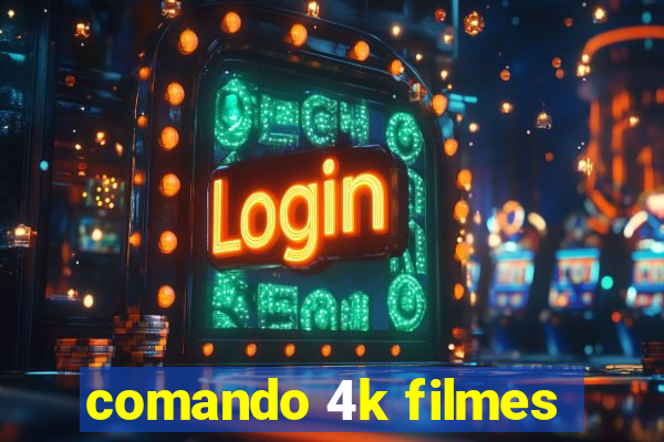 comando 4k filmes