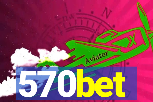 570bet