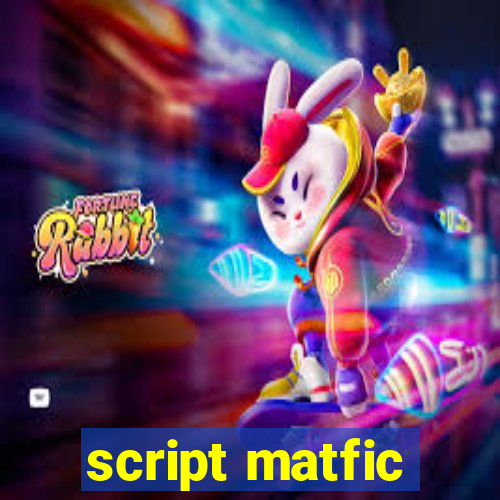 script matfic