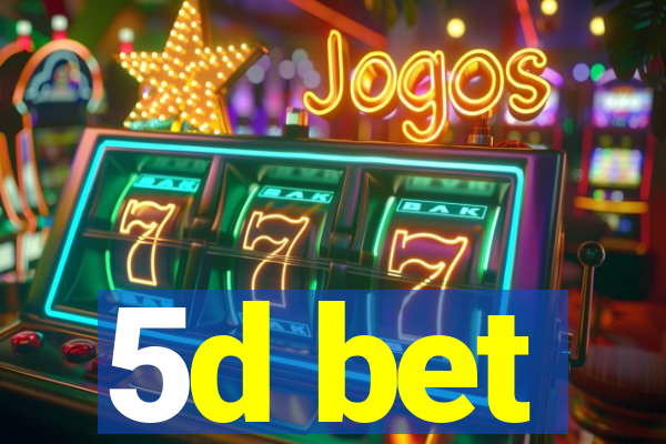 5d bet