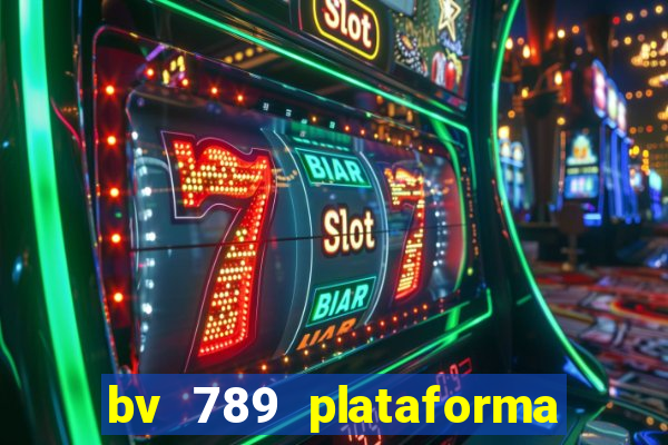 bv 789 plataforma de jogos