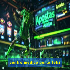 centro medico porto feliz