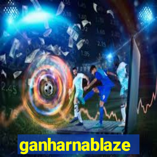 ganharnablaze