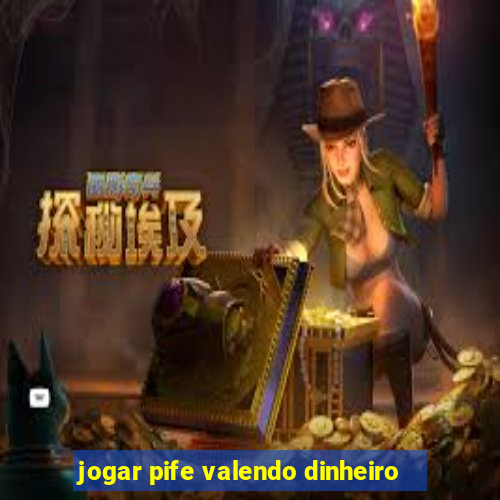 jogar pife valendo dinheiro