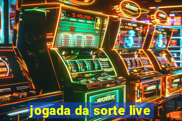 jogada da sorte live