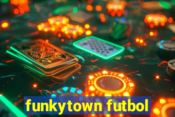 funkytown futbol