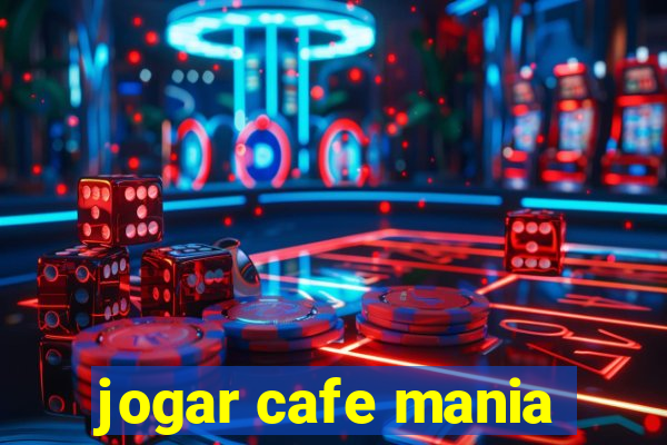 jogar cafe mania