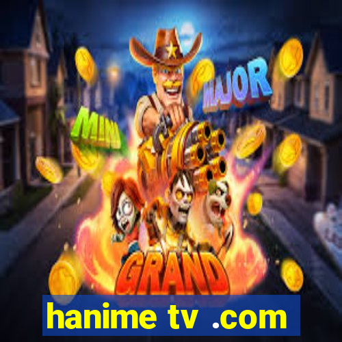 hanime tv .com