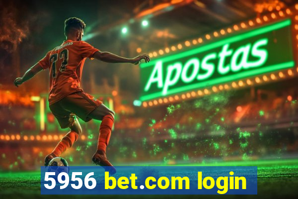 5956 bet.com login