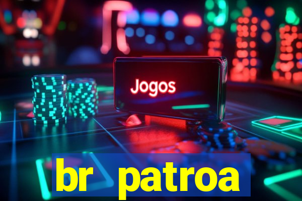 br patroa plataforma jogo online