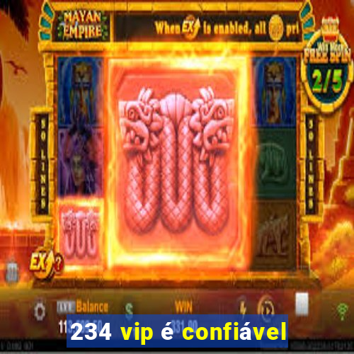 234 vip é confiável