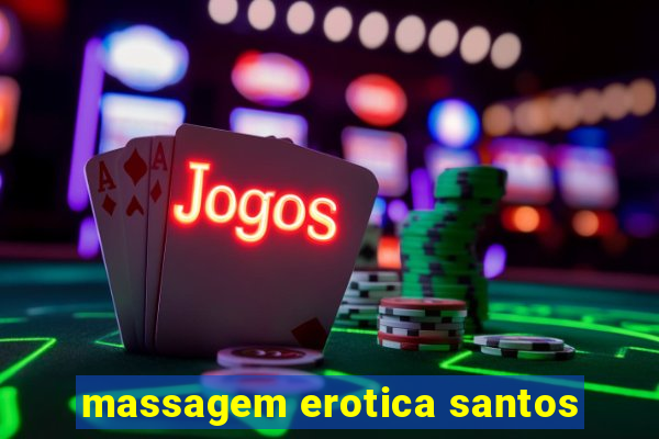 massagem erotica santos