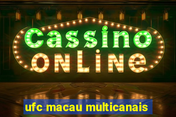 ufc macau multicanais