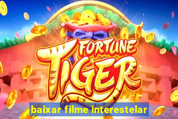 baixar filme interestelar