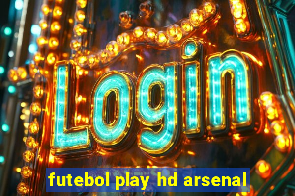 futebol play hd arsenal